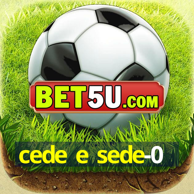 cede e sede